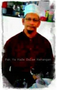 Pak Ya Kafe BCH dalam Kenangan