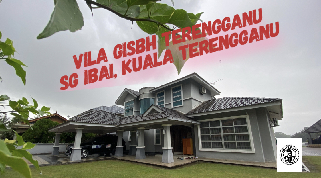 Vila GISBH Terengganu – AnjangMuor's Travelog